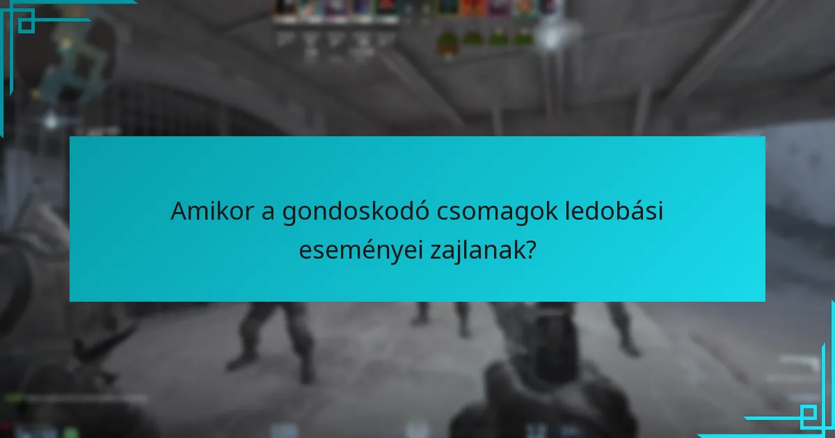 Amikor a gondoskodó csomagok ledobási eseményei zajlanak?