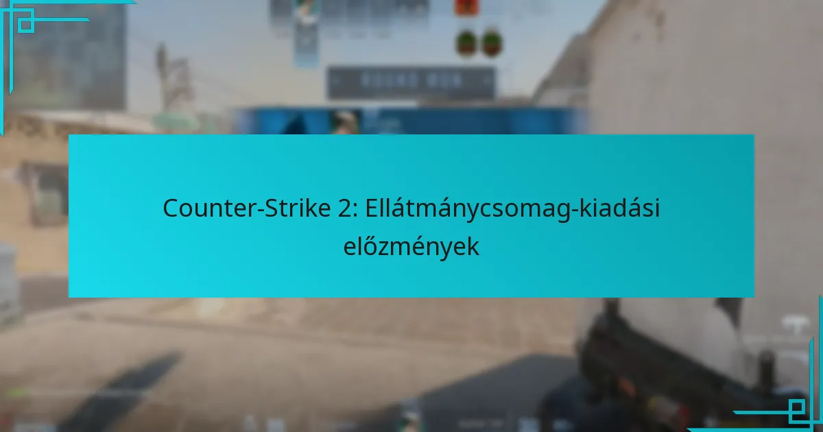 Counter-Strike 2: Ellátmánycsomag-kiadási előzmények