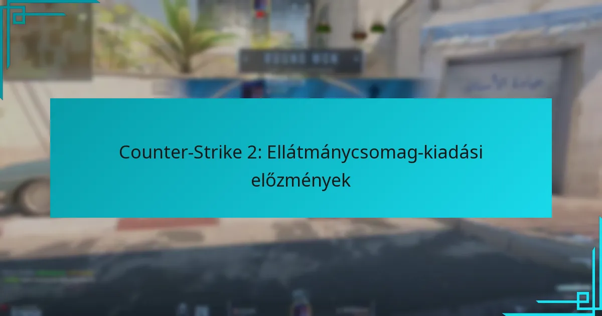 Counter-Strike 2: Ellátmánycsomag-kiadási előzmények