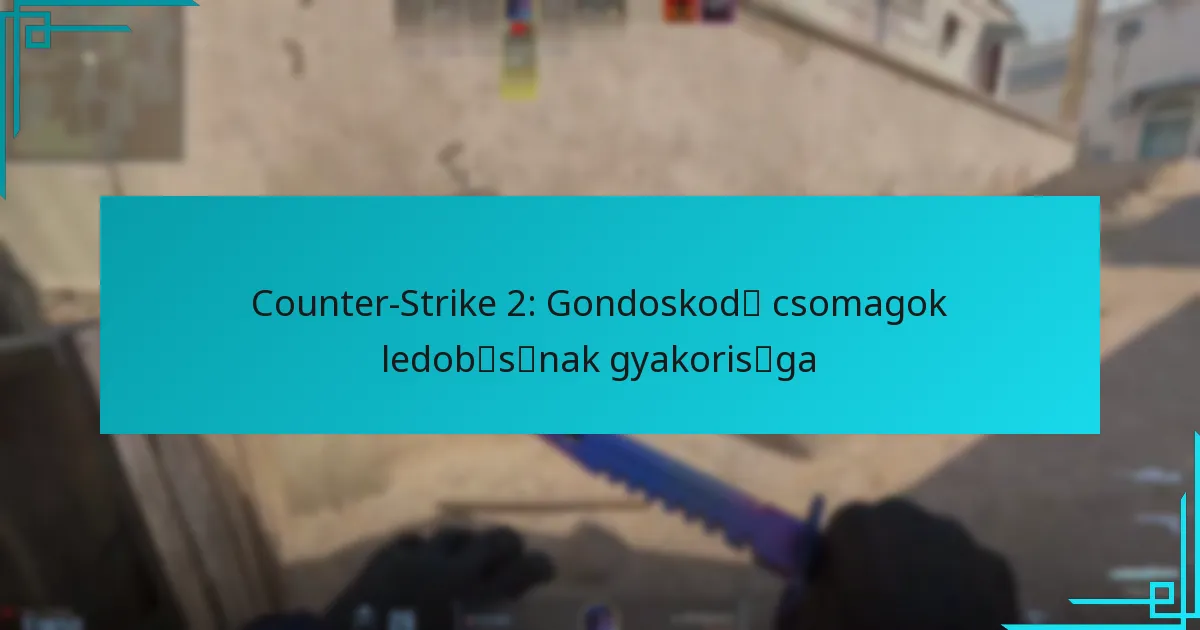 Counter-Strike 2: Gondoskodó csomagok ledobásának gyakorisága