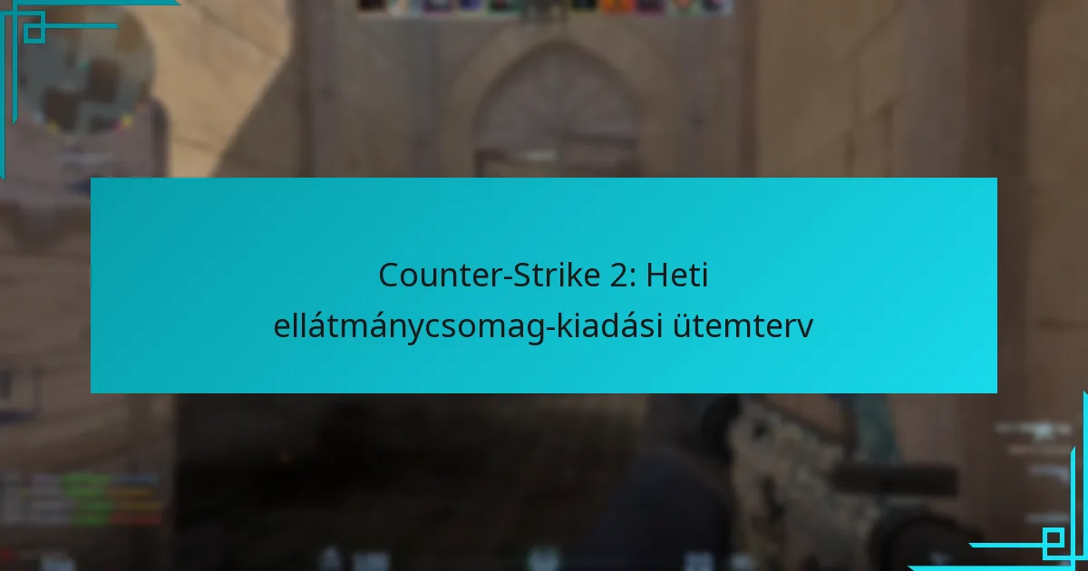 Counter-Strike 2: Heti ellátmánycsomag-kiadási ütemterv