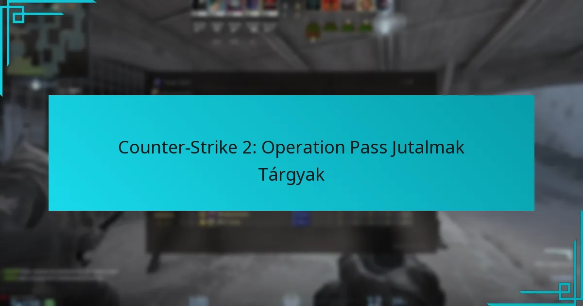Counter-Strike 2: Operation Pass Jutalmak Tárgyak