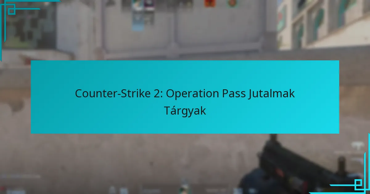 Counter-Strike 2: Operation Pass Jutalmak Tárgyak
