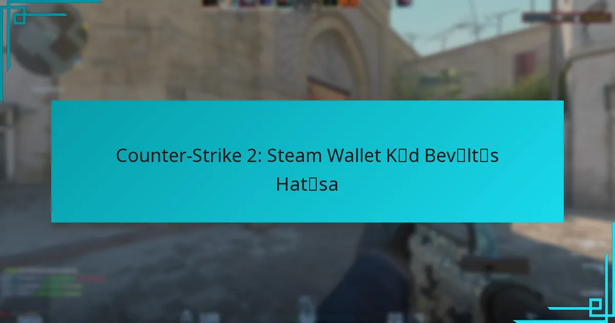 Counter-Strike 2: Steam Wallet Kód Beváltás Hatása