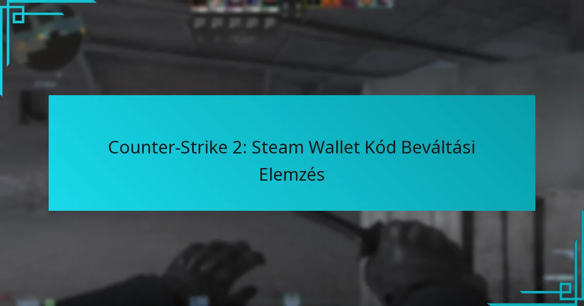 Counter-Strike 2: Steam Wallet Kód Beváltási Elemzés