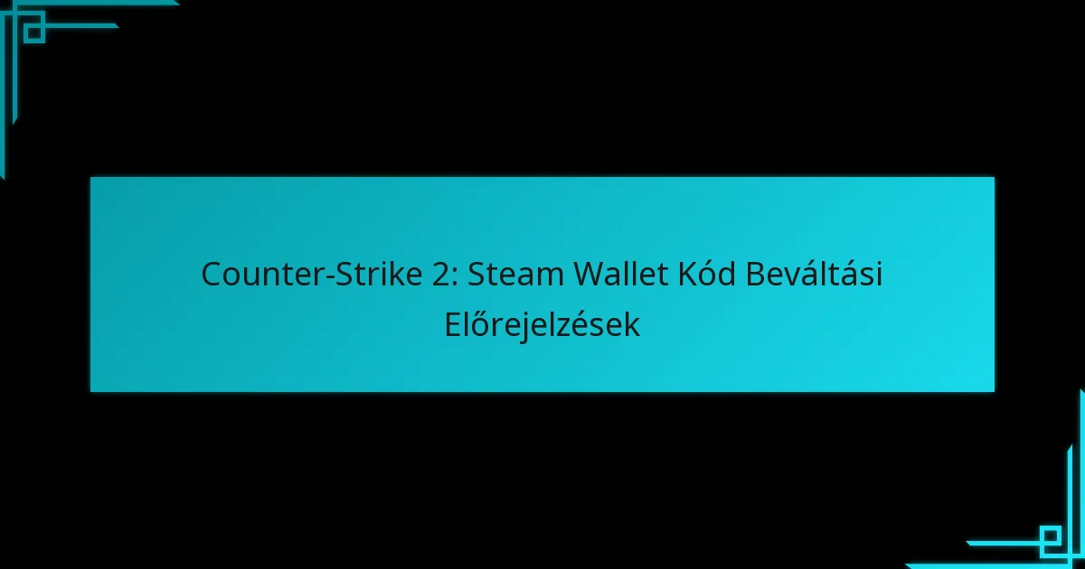 Counter-Strike 2: Steam Wallet Kód Beváltási Előrejelzések
