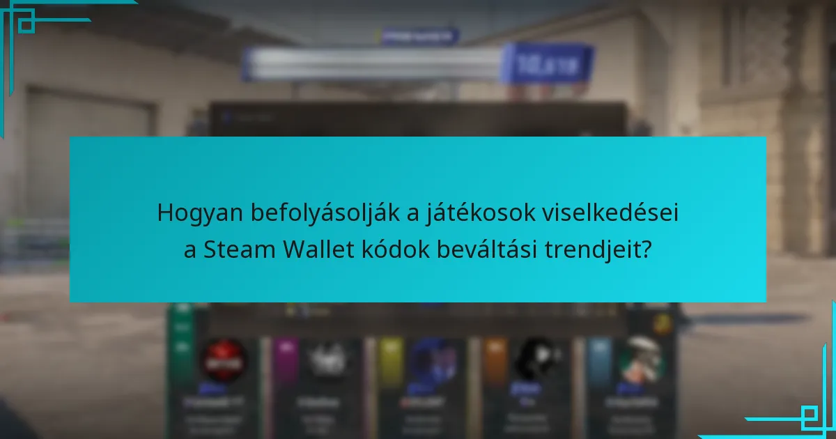 Hogyan kapcsolódik a Counter-Strike 2 gazdasága a Steam Wallet kódok beváltásához?
