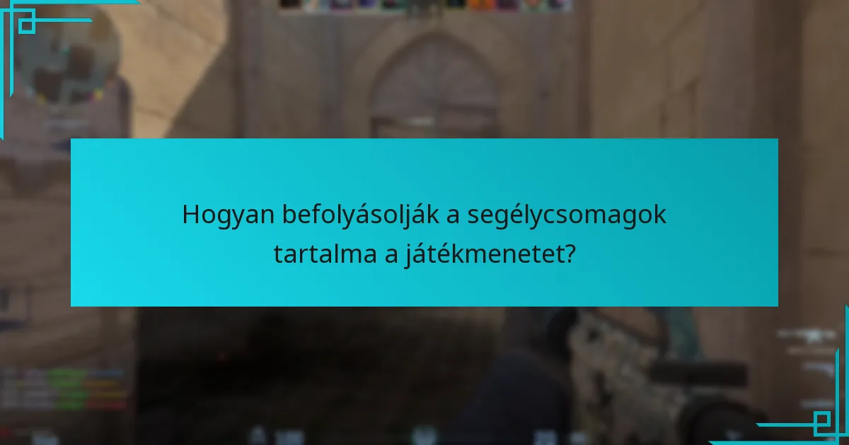 Hogyan befolyásolják a segélycsomagok tartalma a játékmenetet?
