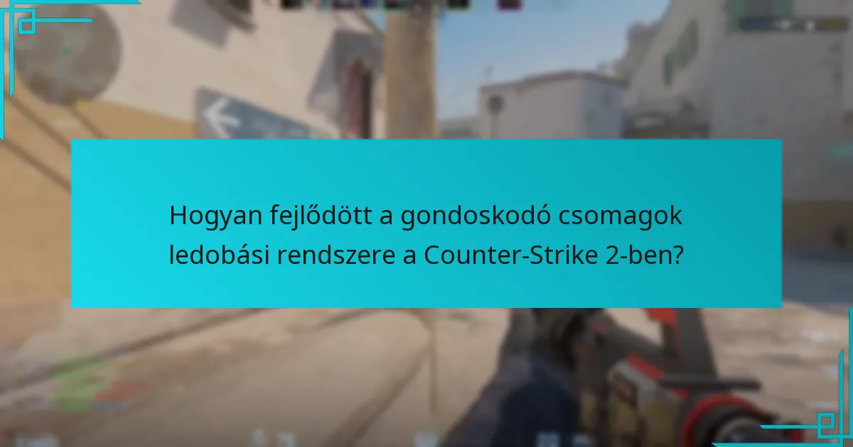 Hogyan fejlődött a gondoskodó csomagok ledobási rendszere a Counter-Strike 2-ben?