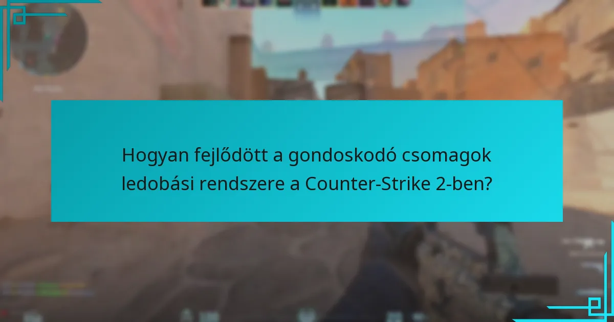 Hogyan fejlődött a gondoskodó csomagok ledobási rendszere a Counter-Strike 2-ben?