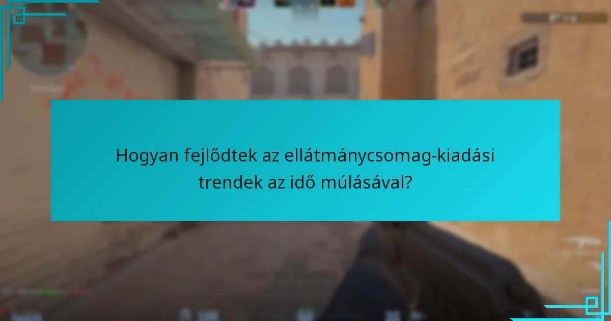 Hogyan fejlődtek az ellátmánycsomag-kiadási trendek az idő múlásával?