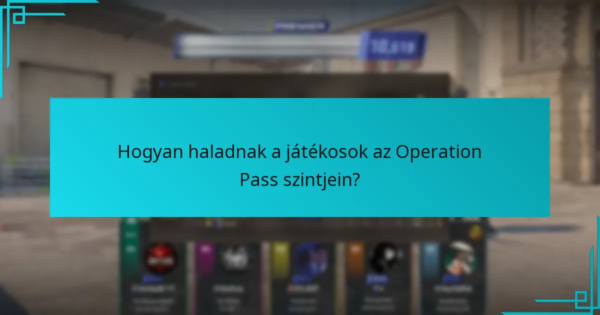 Hogyan haladnak a játékosok az Operation Pass szintjein?