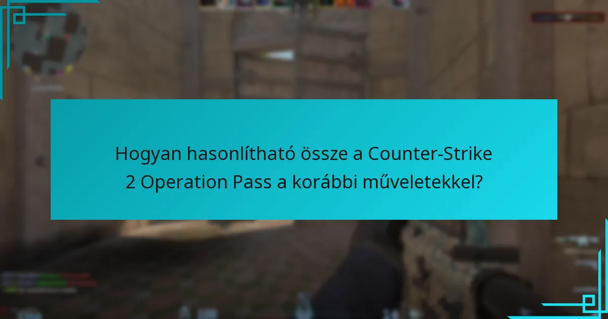 Mik a Counter-Strike 2 Operation Pass megvásárlásának előnyei?