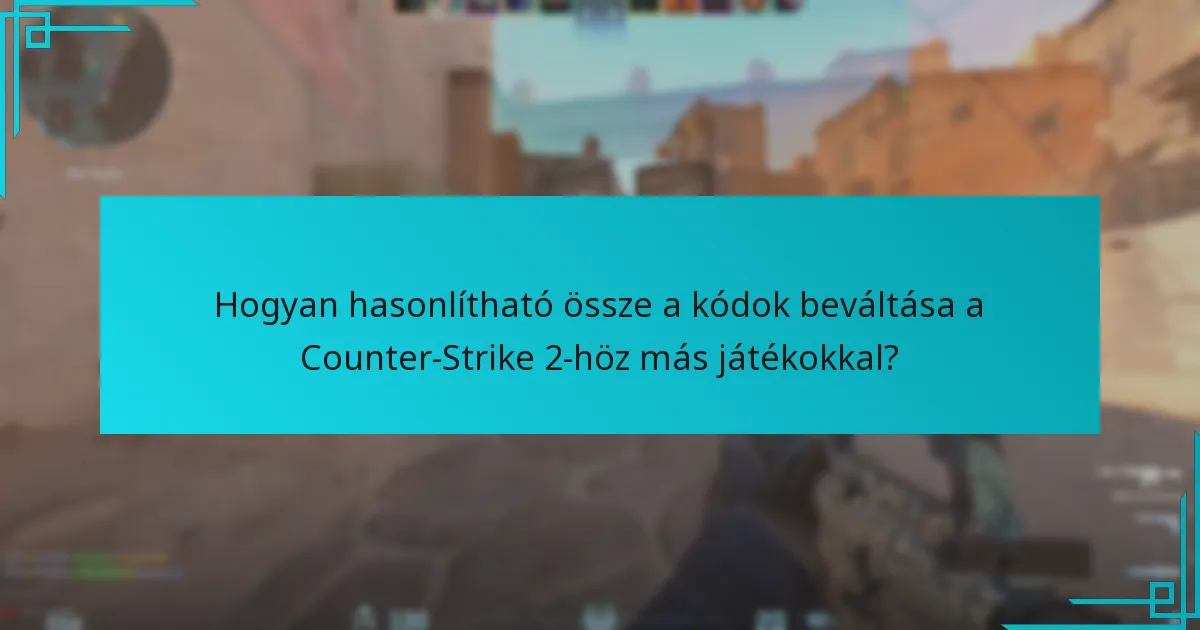 Hogyan hasonlítható össze a kódok beváltása a Counter-Strike 2-höz más játékokkal?