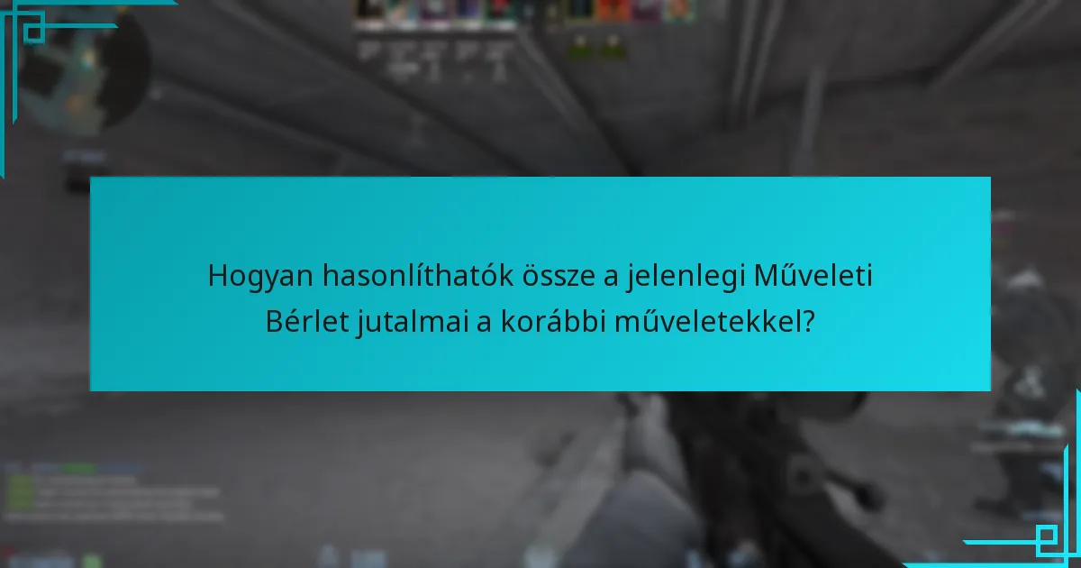 Hogyan hasonlíthatók össze a jelenlegi Műveleti Bérlet jutalmai a korábbi műveletekkel?