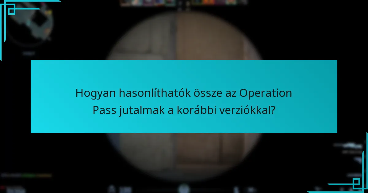 Hogyan hasonlíthatók össze az Operation Pass jutalmak a korábbi verziókkal?