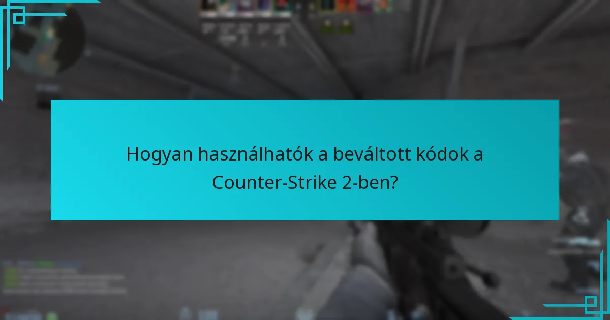 Hogyan használhatók a beváltott kódok a Counter-Strike 2-ben?