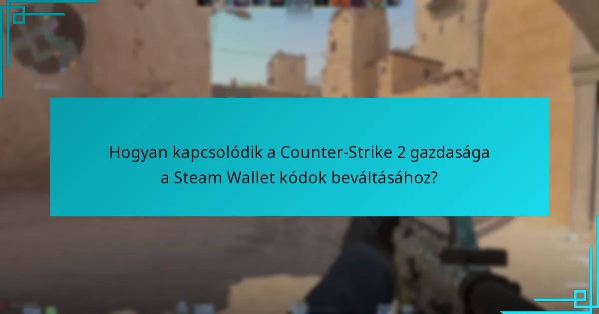 Milyen folyamat zajlik a Steam Wallet kódok beváltásakor a Counter-Strike 2-ben?
