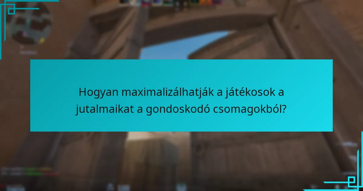 Milyen jutalmakat kaphatnak a játékosok a gondoskodó csomagokból?