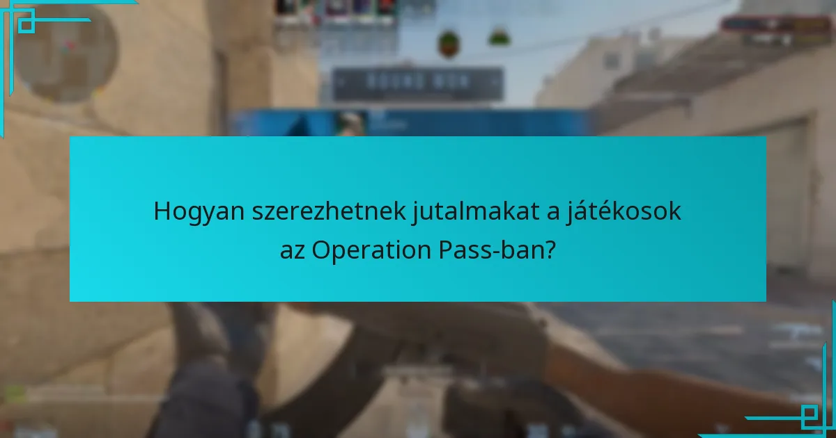 Hogyan szerezhetnek jutalmakat a játékosok az Operation Pass-ban?