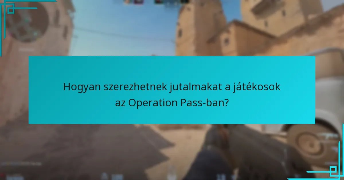 Hogyan szerezhetnek jutalmakat a játékosok az Operation Pass-ban?