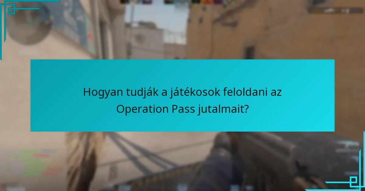Hogyan tudják a játékosok feloldani az Operation Pass jutalmait?