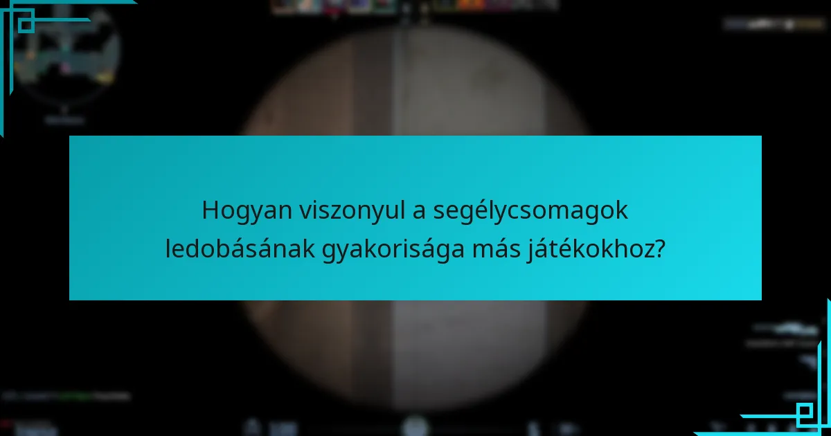 Milyen legutóbbi frissítések befolyásolták a segélycsomagok ledobását?