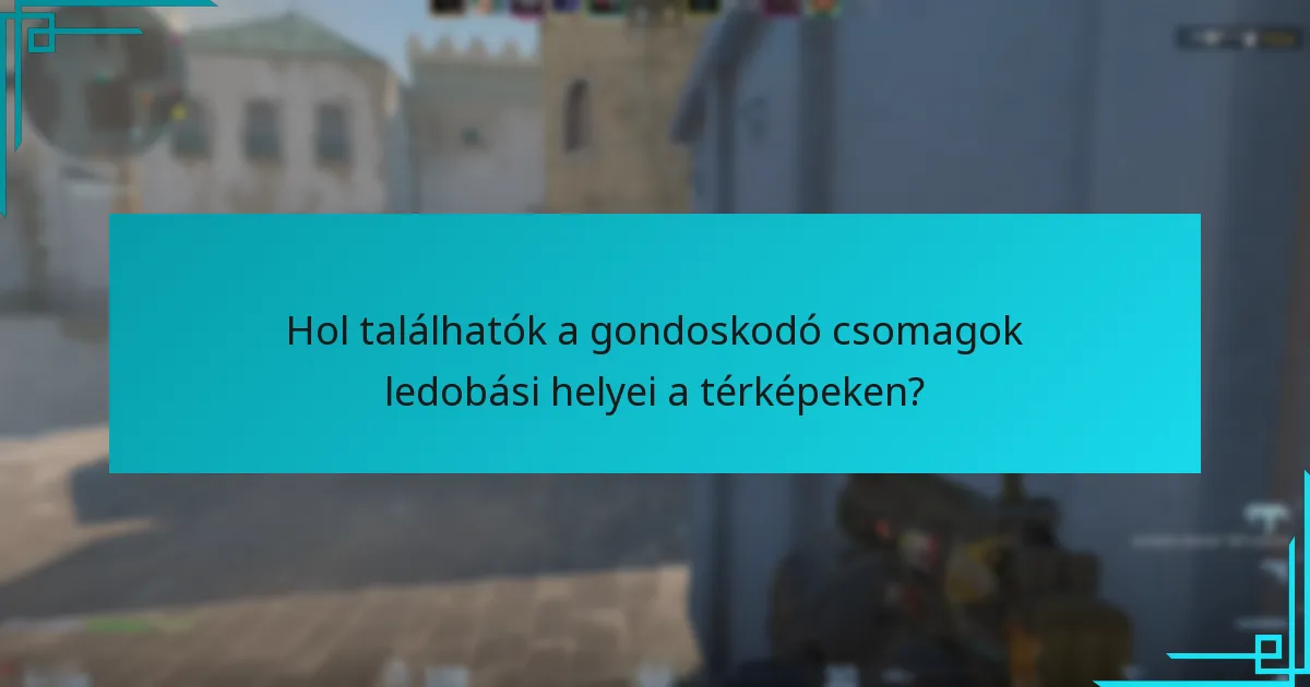 Amikor a gondoskodó csomagok ledobása a legelőnyösebb?