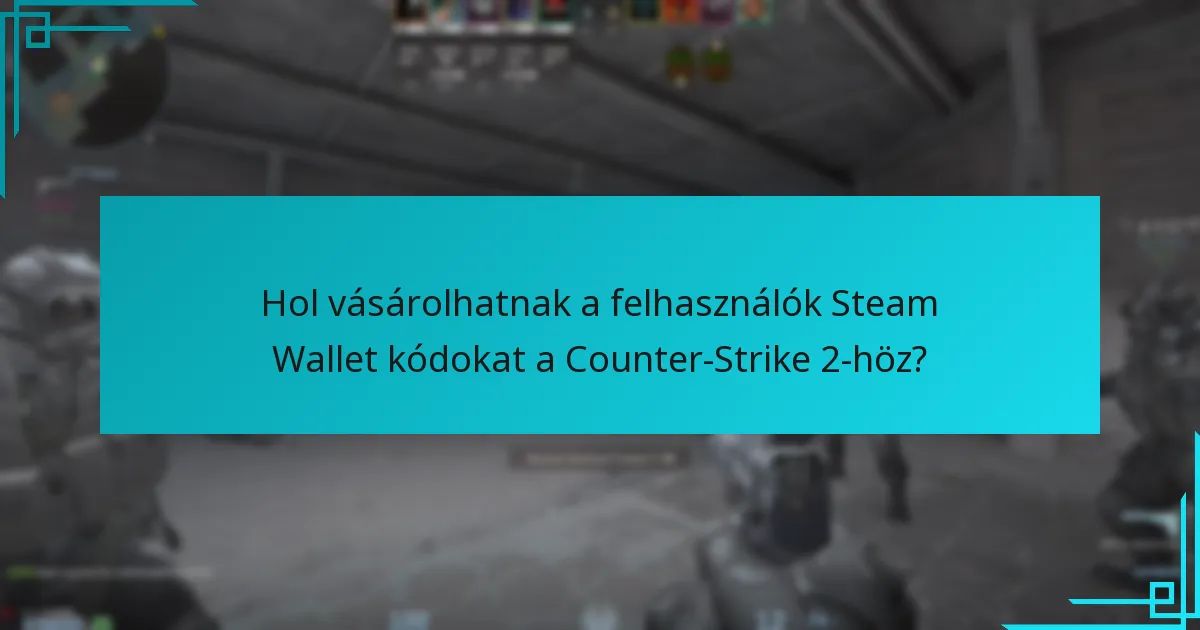 Milyen gyakori problémákkal szembesülnek a felhasználók a Steam Wallet kód beváltása során?