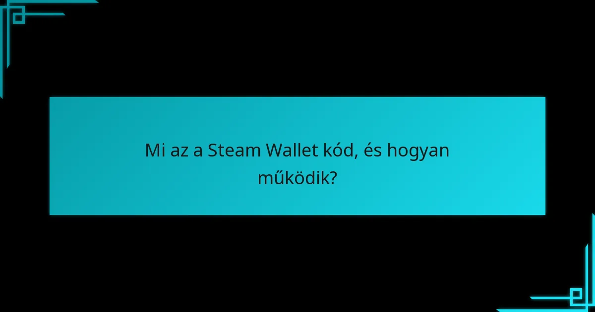 Mire kell figyelni a Steam Wallet kódok vásárlásakor?