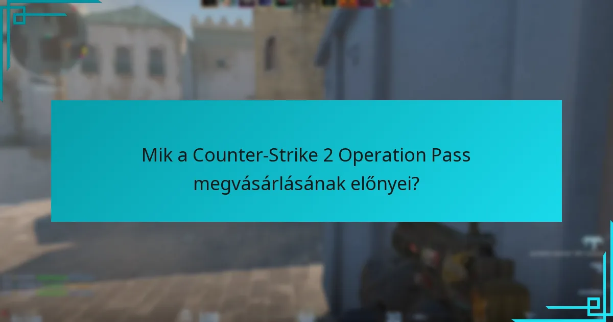 Hogyan hasonlítható össze a Counter-Strike 2 Operation Pass a korábbi műveletekkel?