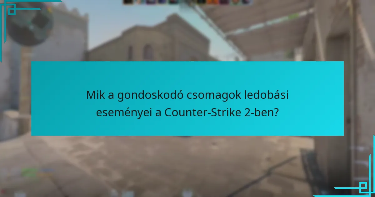 Hogyan lehet hatékonyan részt venni a gondoskodó csomagok ledobási eseményein?