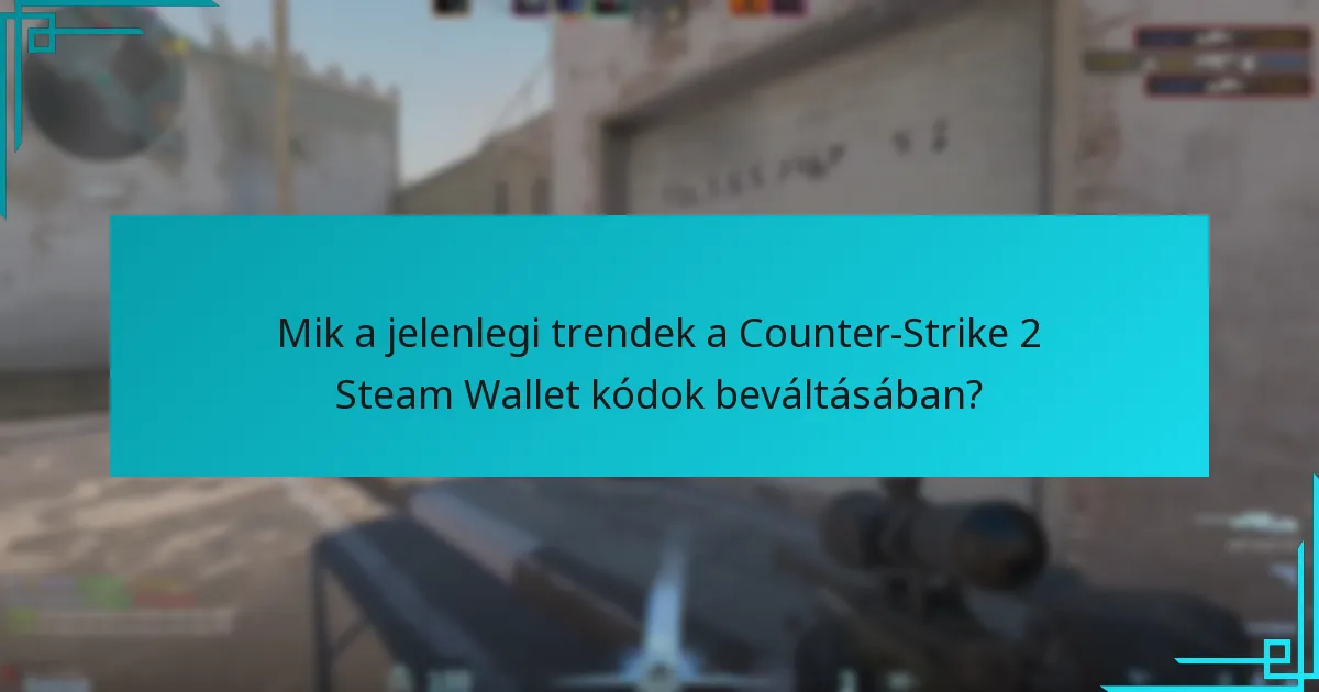 Hogyan befolyásolják a játékosok viselkedései a Steam Wallet kódok beváltási trendjeit?
