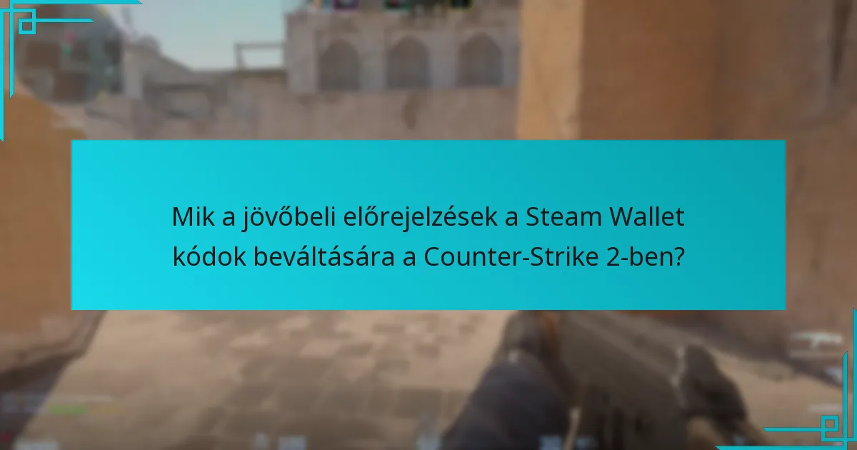 Mik a jövőbeli előrejelzések a Steam Wallet kódok beváltására a Counter-Strike 2-ben?
