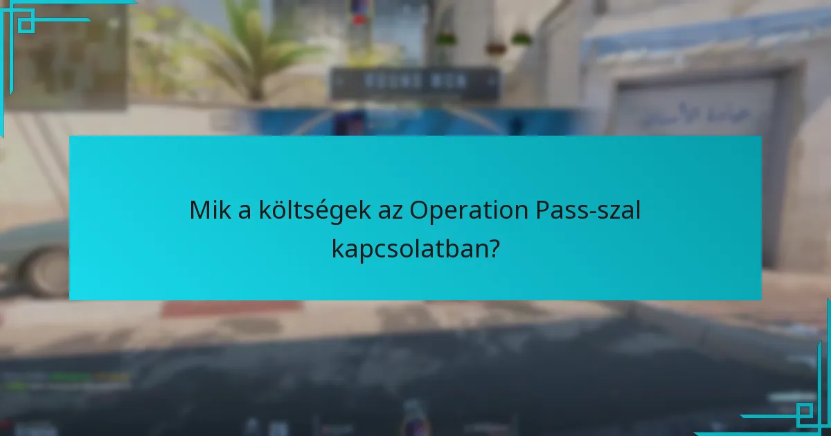 Mik a költségek az Operation Pass-szal kapcsolatban?