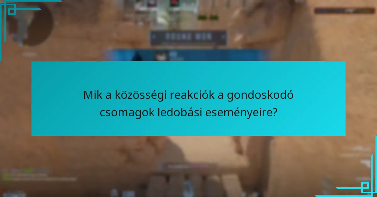 Mik a közösségi reakciók a gondoskodó csomagok ledobási eseményeire?