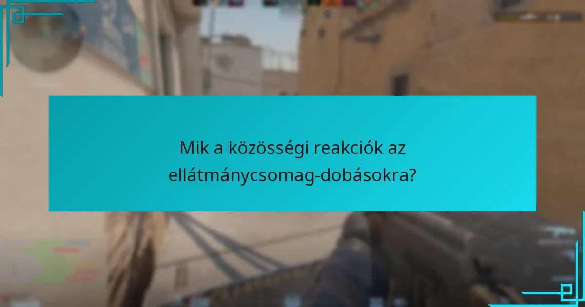 Mik a közösségi reakciók az ellátmánycsomag-dobásokra?