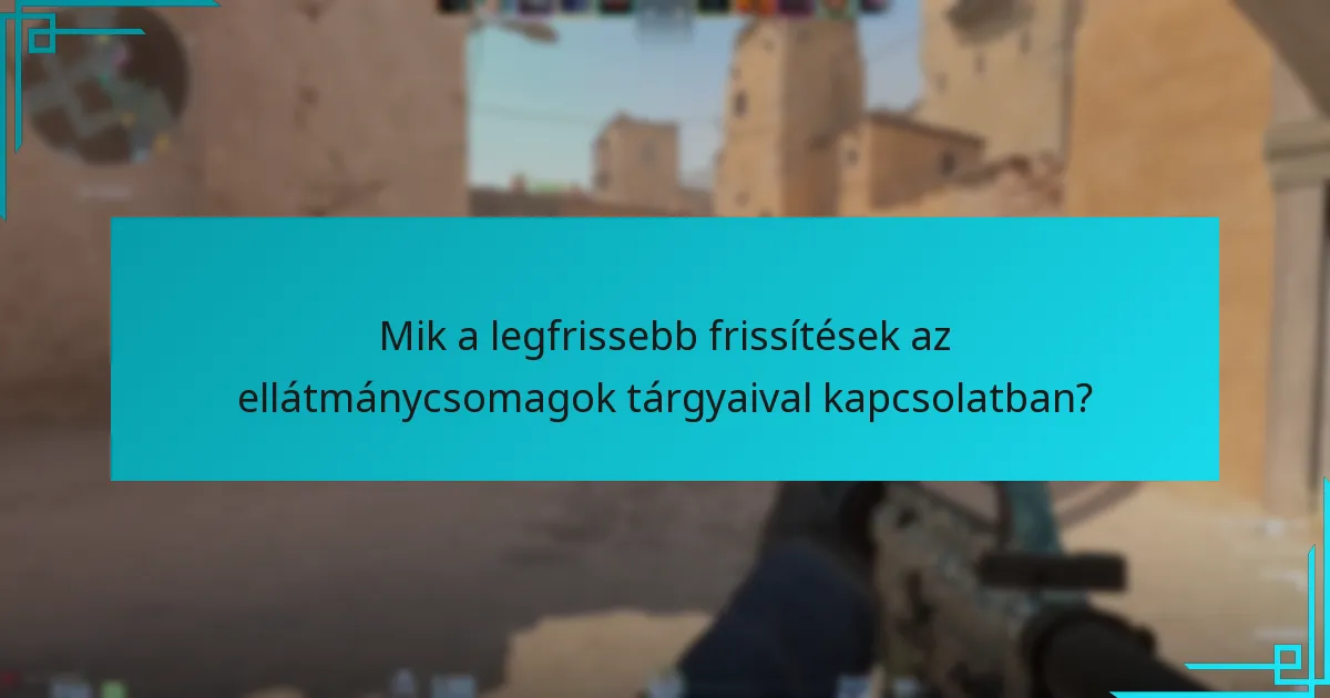 Hogyan használhatják a játékosok hatékonyan az ellátmánycsomagok tárgyait?