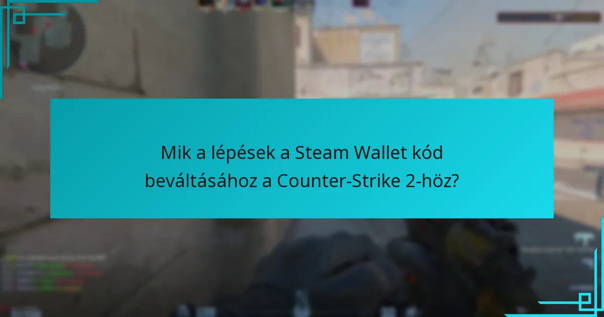 Hogyan hasonlítható a Counter-Strike 2 beváltási folyamata más Steam játékokhoz?