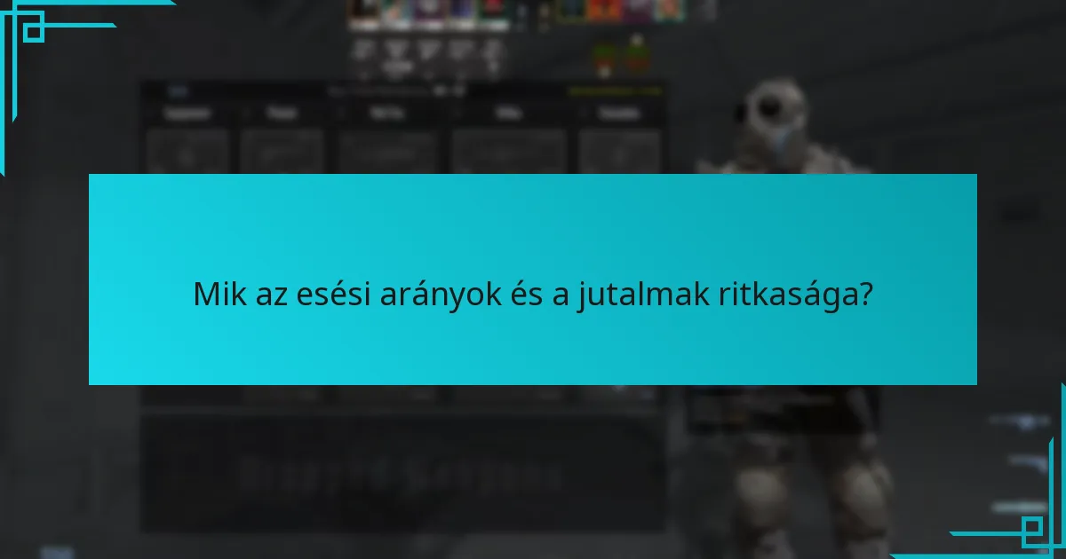 Mik az esési arányok és a jutalmak ritkasága?