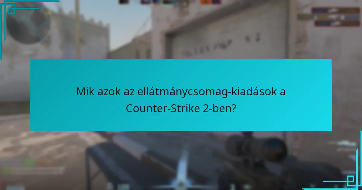 Mely ellátmánycsomagokból származó tárgyak a legértékesebbek?