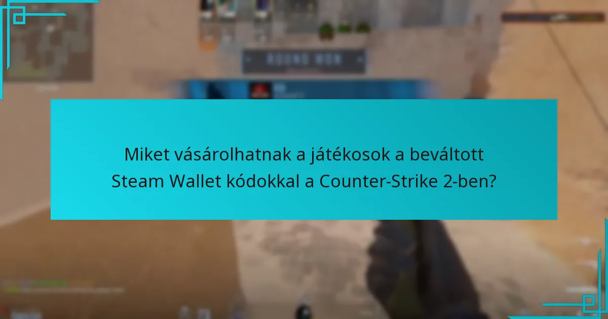 Miket vásárolhatnak a játékosok a beváltott Steam Wallet kódokkal a Counter-Strike 2-ben?