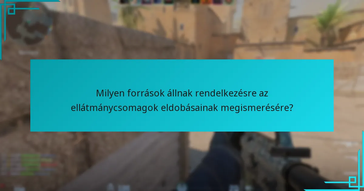 Hogyan hasonlíthatók az ellátmánycsomagok eldobásai a korábbi Counter-Strike verziókhoz?
