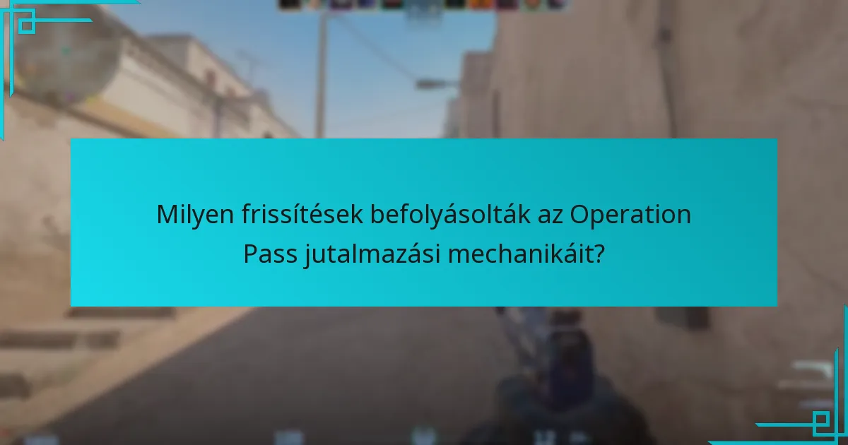 Milyen frissítések befolyásolták az Operation Pass jutalmazási mechanikáit?