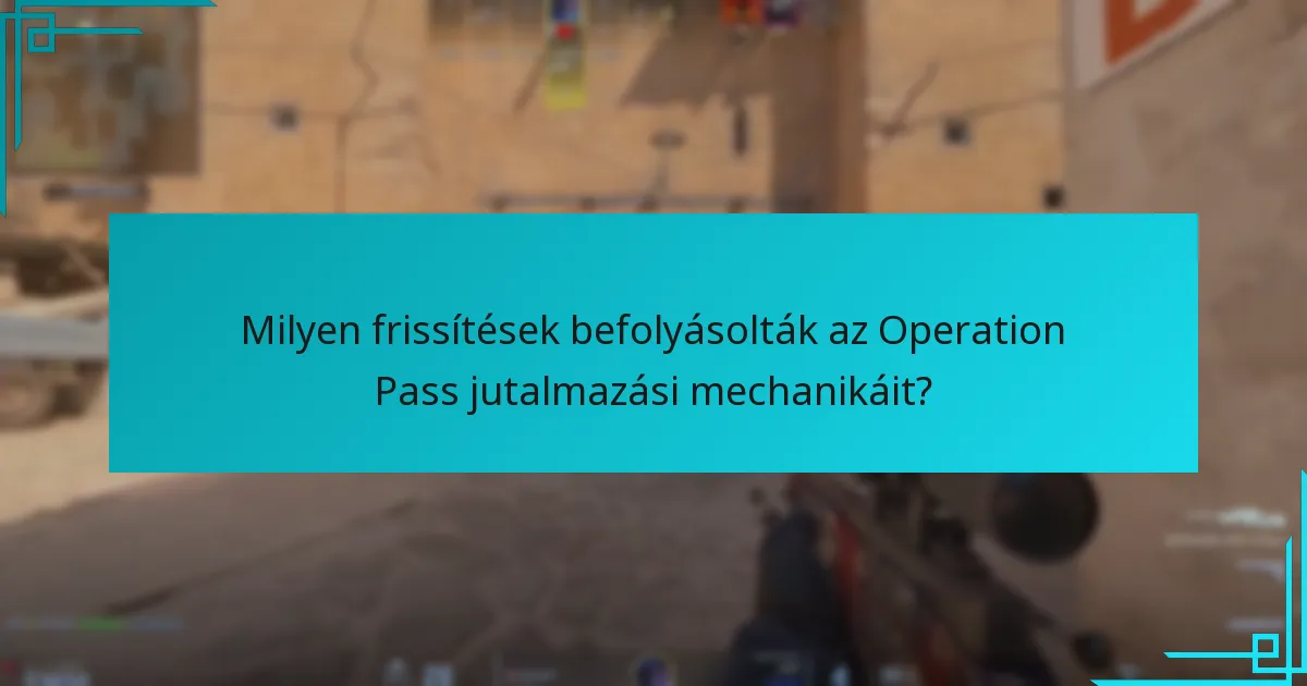 Milyen frissítések befolyásolták az Operation Pass jutalmazási mechanikáit?