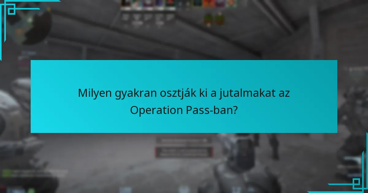 Milyen gyakran osztják ki a jutalmakat az Operation Pass-ban?