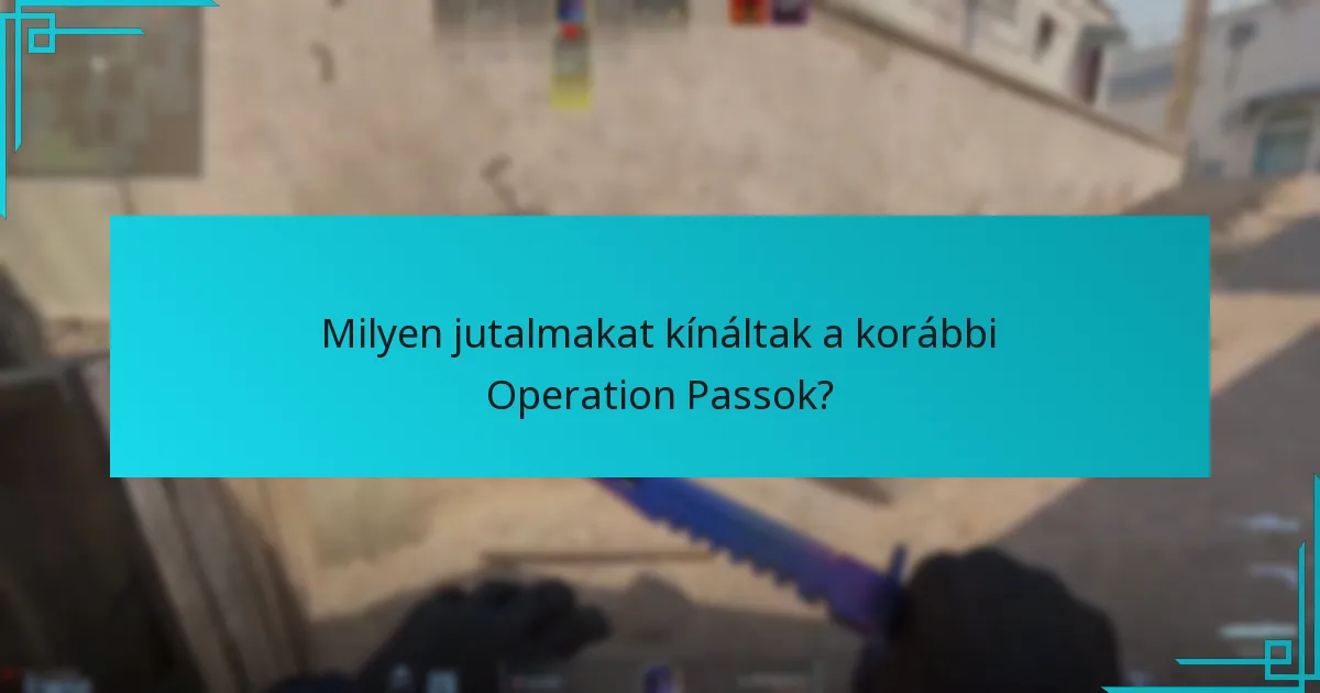 Milyen jutalmakat kínáltak a korábbi Operation Passok?