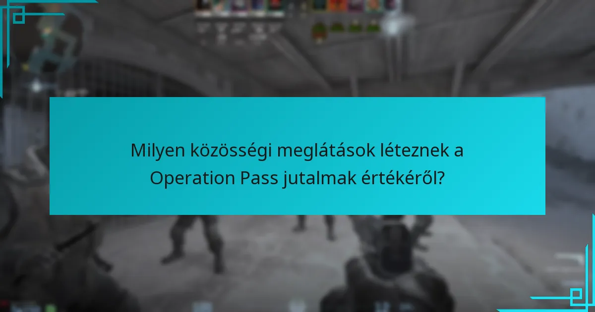 Milyen közösségi meglátások léteznek a Operation Pass jutalmak értékéről?
