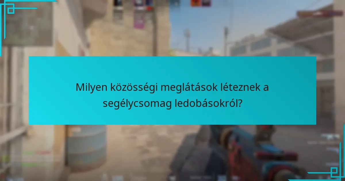 Milyen közösségi meglátások léteznek a segélycsomag ledobásokról?