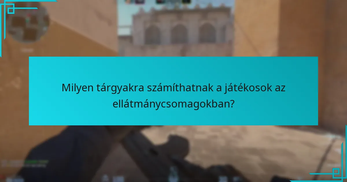 Milyen tárgyakra számíthatnak a játékosok az ellátmánycsomagokban?